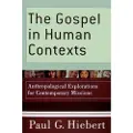 Baker Publishing Group The Gospel in Human Contexts – Anthropological Explorations for Contemporary Missions