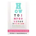 Createspace Independent Publishing Platform How To Improve Your Vision Naturally: Strategies and Exercises to Restore Your Eyesight