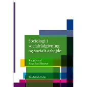 Gyldendal Sosiologi i sosialrådgivning og sosialt arbeid | Janne Seemann Peter Bundesen Rasmus Antoft Steen Juul Hansen Mia Arp Fallov Maria Appel Nissen Jens Eistrup Nanna Brink Larsen Jacob Magnussen