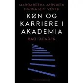 Gyldendal Kjønn og karriere i akademia | Margaretha Järvinen Nanna Mik-Meyer | Språk: Dansk