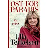 Politikens Forlag Øst for Paradis | Ulla Terkelsen | Språk: Dansk