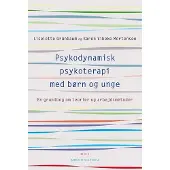 Hans Reitzels Forlag Psykodynamisk psykoterapi med barn og unge 1 | Liselotte Grünbaum Karen Vibeke Mortensen | Språk: Dansk