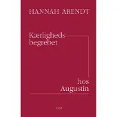 CSBOOKS Kjærlighetsbegrepet hos Augustin | Hannah Arendt | Språk: Dansk