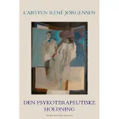 Gyldendal Den psykoterapeutiske holdningen | Carsten René Jørgensen