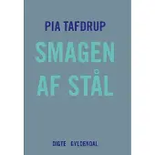 CSBOOKS Smaken av stål | Pia Tafdrup | Språk: Dansk