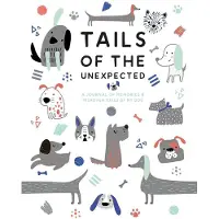 QUADRILLE PUBLISHING LTD Tails of the Unexpected: A Journal of Memories and Misadventures of my Dog
