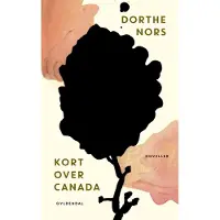 Gyldendal Kart over Canada | Dorthe Nors | Språk: Dansk