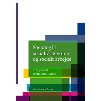 Gyldendal Sosiologi i sosialrådgivning og sosialt arbeid | Janne Seemann Peter Bundesen Rasmus Antoft Steen Juul Hansen Mia Arp Fallov Maria Appel Nissen Jens Eistrup Nanna Brink Larsen Jacob Magnussen