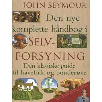 Gyldendal Den nye komplette håndboken i selvforsyning | John Seymour | Språk: Dansk