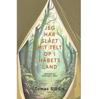 Boedal Jeg har slått opp teltet i håpets land | Tomas Sjödin | Språk: Dansk