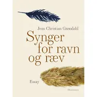 Eksistensen Synger for ravn og rev | Jens Christian Grøndahl | Språk: Dansk