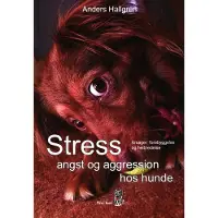 CSBOOKS Stress, angst og aggresjon hos hunder | Anders Hallgren | Språk: Dansk