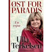 Politikens Forlag Øst for Paradis | Ulla Terkelsen | Språk: Dansk