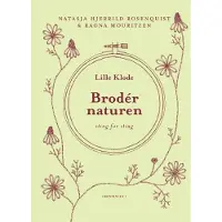 Forlaget Grønningen Broder naturen | Natasja Hjerrild Rosenquist, Ragna Mouritzen | Språk: Dansk