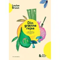 Gyldendal Din grønne reise - en sunn og sterk kropp med plantebasert kost | Louise Bruun Tobias Schmidt Hansen | Språk: Dansk