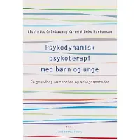 Hans Reitzels Forlag Psykodynamisk psykoterapi med barn og unge 1 | Liselotte Grünbaum Karen Vibeke Mortensen | Språk: Dansk