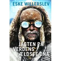 Gyldendal Jakten på verdens eldste DNA | Eske Willerslev | Språk: Dansk