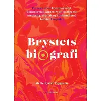CSBOOKS Brystets biografi | Mette Byriel-Thygesen | Språk: Dansk
