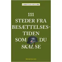 Frydenlund 111 steder fra okkupasjonstiden som du må se | Christian Aagaard | Språk: Dansk