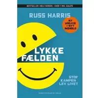 Dansk psykologisk Forlag Lykkefellen - Stopp kampen, lev livet | Russ Harris