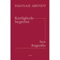 CSBOOKS Kjærlighetsbegrepet hos Augustin | Hannah Arendt | Språk: Dansk