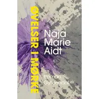 Gyldendal Øvelser i mørket | Naja Marie Aidt | Språk: Dansk
