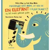 Gyldendal Når vet man at det er en elefant i kjøleskapet? - og 165 andre rare gåter | Hélène Wagn Sarah Wagn Møller | Språk: Dansk