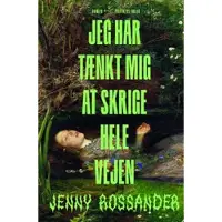 Politikens Forlag Jeg har tænkt mig at skrige hele vejen