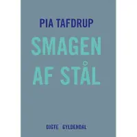 CSBOOKS Smaken av stål | Pia Tafdrup | Språk: Dansk